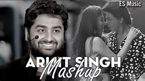 Best Of Arijit Singh Mashup 2023 Feeling Of Love Mashup Es Mashup