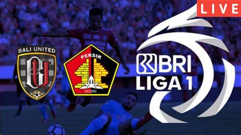 Live Streaming Bali United Vs Persik Kediri Bri Liga Youtube