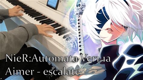 NieR Automata Ver1 1a OP Escalate Aimer Piano YouTube