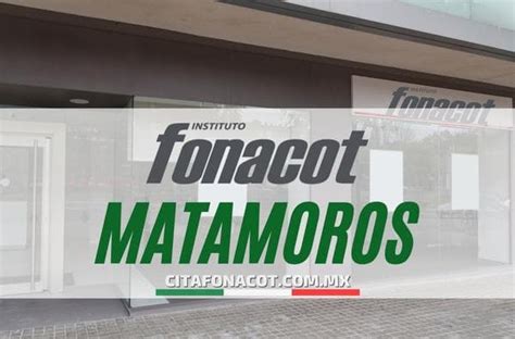 Oficinas Fonacot En Matamoros Direcciones Tel Fonos Y Horarios