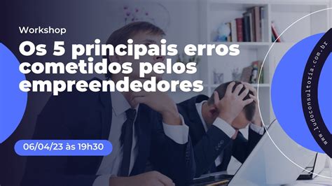 Os Principais Erros Cometidos Pelos Empreendedores Youtube