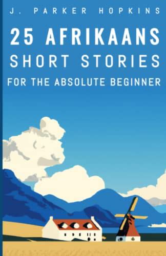 25 Afrikaans Short Stories For The Absolute Beginner By J Parker