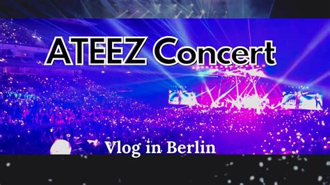 Ateez Concert In Berlin Vlog Youtube