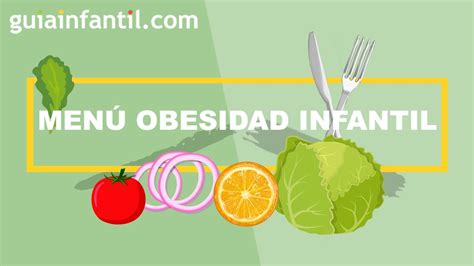 Menú Semanal Para Tratar La Obesidad Infantil 🔴 Consejos Para Que Los