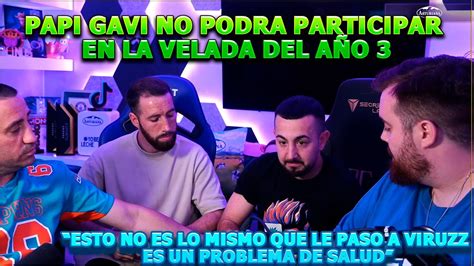 PAPI GAVI NO podrá PARTICIPAR en la VELADA DEL AÑO 3 YouTube