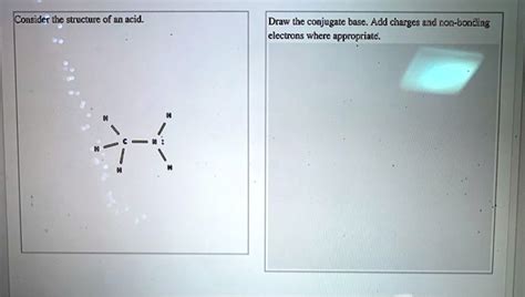 Solved Consider The Structure Of An Acid Draw The Conjugate Base Add