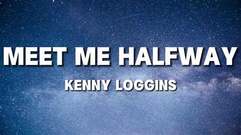 Kenny Loggins Meet Me Halfway Lyrics By Windy Song Popular Song