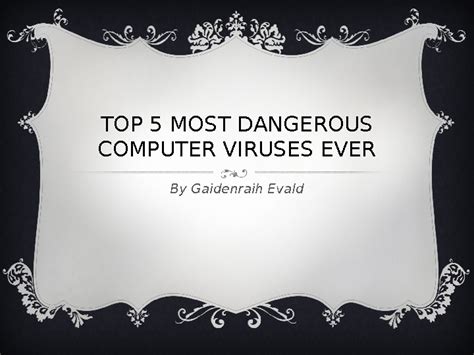 Top 5 Most Dangerous Computer Viruses Ever By