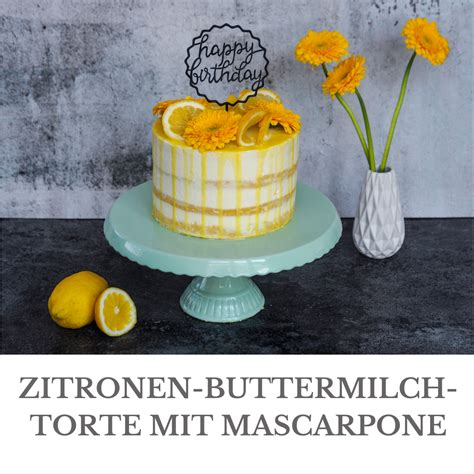 Zitronen Buttermilch Torte Mit Mascarpone Loui Bakery Torte Mit Mascarpone Buttermilch Torten