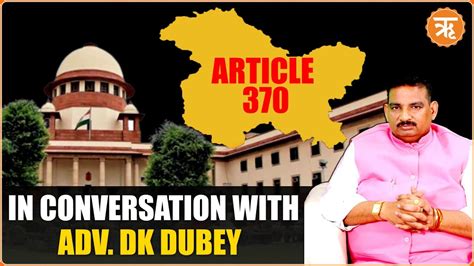 Advocate DK Dubey Decodes Top 5 Concerns About Article370 Hearing In