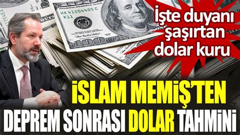 İslam Memiş ten deprem sonrası dolar tahmini İşte duyanı şaşırtan