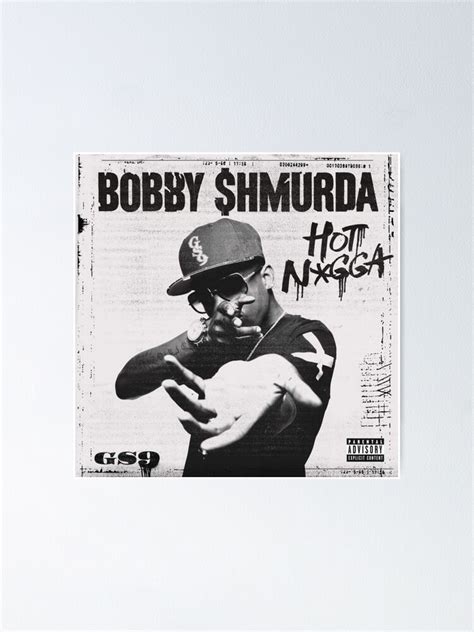 Bobby Hot N Gga Poster For Sale By Robertsunsunsun Redbubble