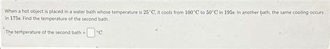 Solved When A Hot Object Is Placed In A Water Bath Whose Chegg