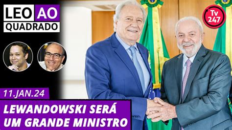 Leo ao quadrado Lewandowski será um grande ministro 11 1 24 YouTube