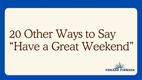 20 Other Ways To Say Have A Great Weekend PhrasePioneer