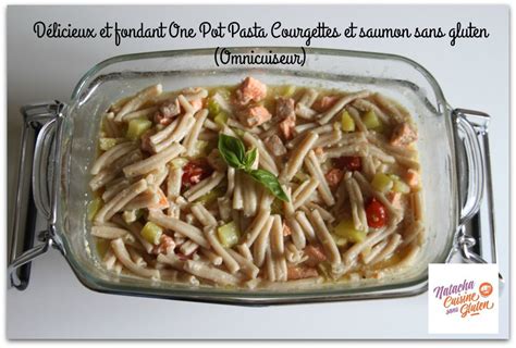 One Pot Pasta Saumon Et Courgettes Sans Gluten Omnicuiseur Ma