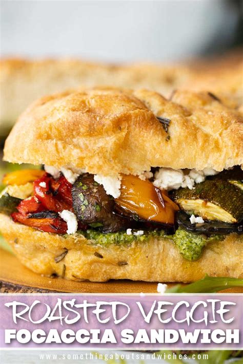 Roasted Vegetable Focaccia Sandwich Something About Sandwiches