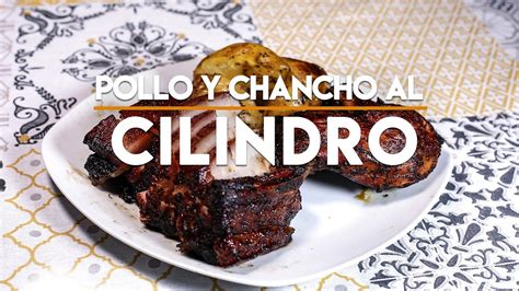 Pollo Y Chancho Al Cilindro Grillcorp Youtube