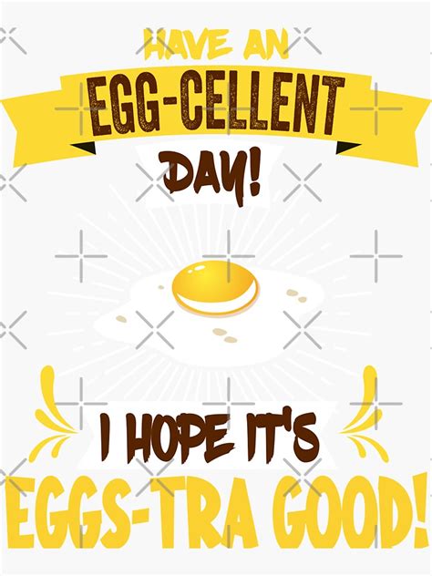 Have An Egg Cellent Day Funny Egg Puns Sticker For Sale By