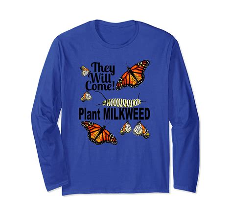 Monarch Butterfly They Will Come Plant Milkweed Long Sleeve T Shirt