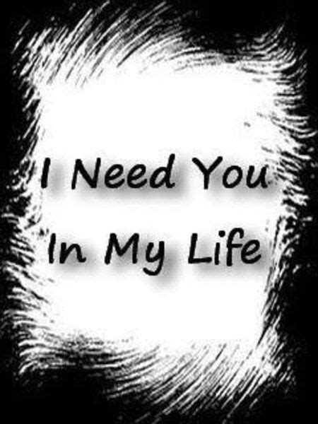 I Need You In My Life Quotes Quotesgram Life Quotes Good Morning