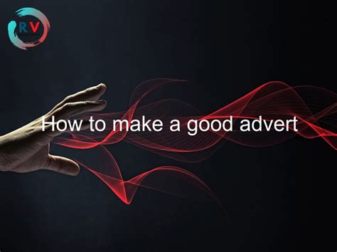 How To Make A Good Advert 🔴 2023 Updated