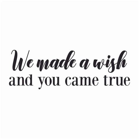 We Made A Wish And You Came True Wallsticker Make A Wish True Wish