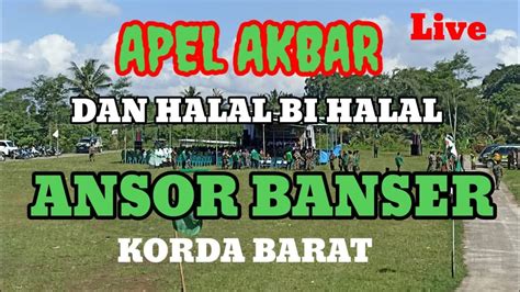 Apel Akbar Halal Bi Halal Ansor Banser Korda Barat Youtube