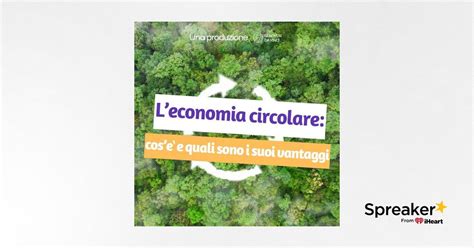 Leconomia circolare cos è quali sono i suoi vantaggi