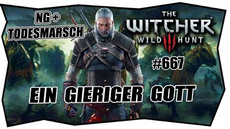 THE WITCHER 3 667 EIN GIERIGER GOTT Gameplay German Let S Play