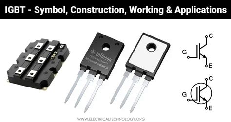 What Is Igbt Construction Types Working And Applications