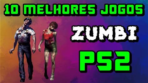 Jogos Em Que Voc O Zumbi