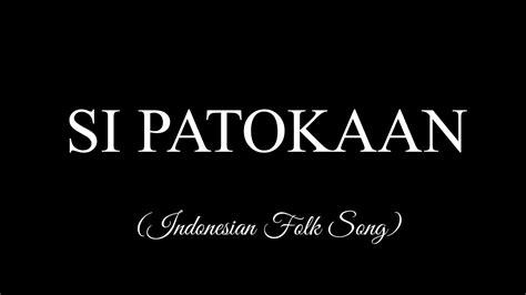 SI PATOKAAN Lyrics -- Indonesian Folk Song Chords - Chordify