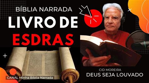 A Bíblia Narrada por Cid Moreira ESDRAS Completo Bíblia Em Áudio