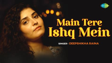 Main Tere Ishq Mein Cover Song Deepshikha Raina Lata Mangeshkar