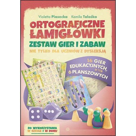 Ortograficzne łamigłówki Zestaw gier i zabaw nie tylko dla uczniów z