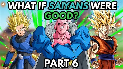 What If Saiyans Were Good Part 6 YouTube