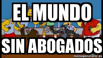 Meme Personalizado El Mundo Sin Abogados