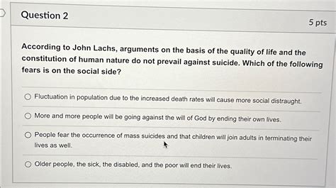 Solved Question 25 PtsAccording To John Lachs Arguments On Chegg