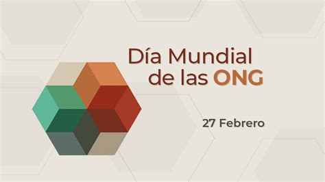 Hoy En El D A Mundial De Las Organizaciones No Gubernamentales