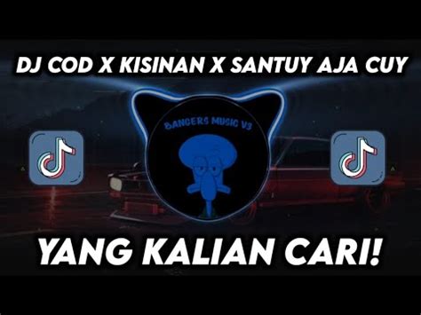 Dj Cod X Kisinan X Santuy Aja Cuy X Goyang Dayung Remix Mengkane