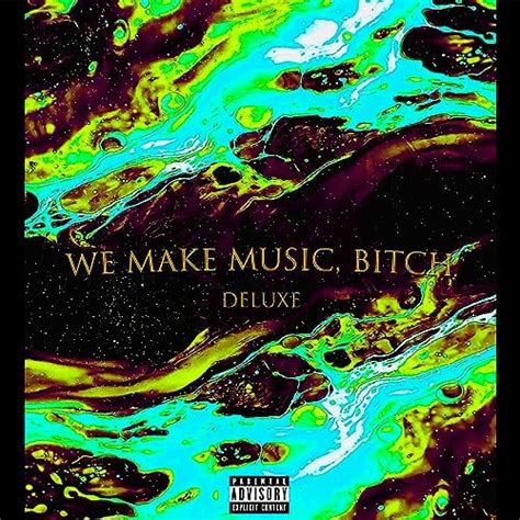 Amazon We Make Music Bitch Deluxe Explicit Dz Digital Music