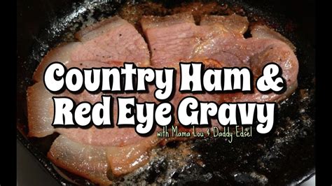 Making Country Ham And Red Eye Gravy Youtube