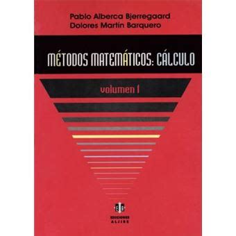 Métodos matemáticos 1 cálculo Pablo Alberca Bjerregaard Dolores