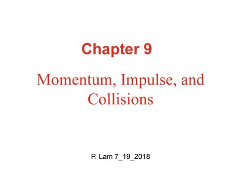 09 Lecture 2018 Momentum Chapter 9 Momentum Impulse And Collisions