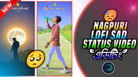 Nagpuri Lofi Sad Song Status Video Editing New Nagpuri Sadsong Status