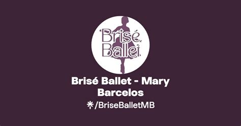 Brisé Ballet Mary Barcelos Instagram Facebook Linktree