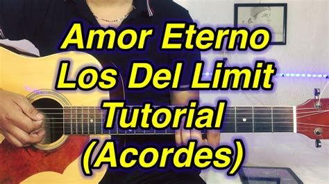 Amor Eterno Tutorial Los Del Limit Acordes Tutorial En Guitarra