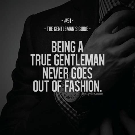 True Gentleman Gentleman Quotes Inspirational Quotes Gentlemans Guide