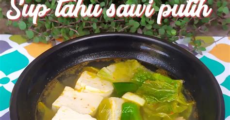 Resep Sup Tahu Sawi Putih Oleh Juita Kristy Cookpad